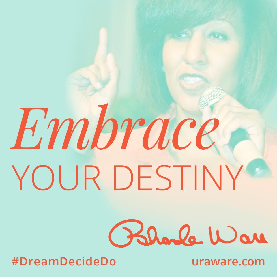 Embrace your destiny